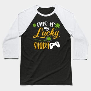 Game This is My Lucky Shirt St Patrick's Day Baseball T-Shirt